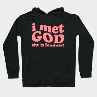 I Met God She is Feminist Hoodie